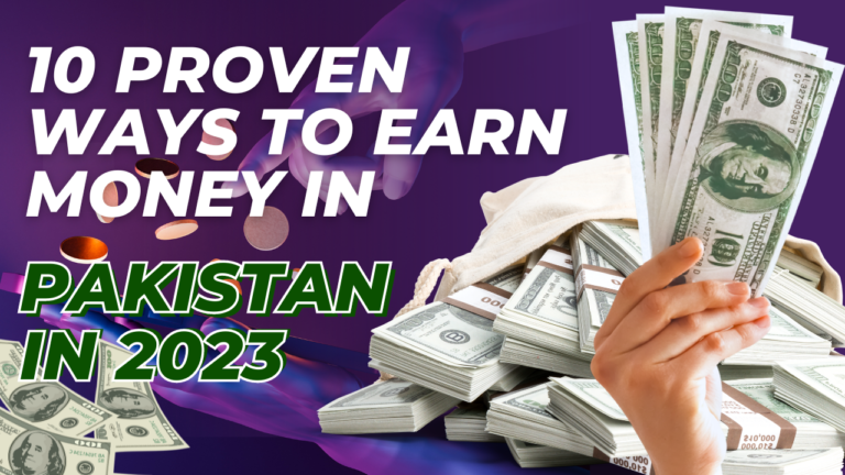 10 Proven Ways to Earn Money Online in Pakistan in 2023